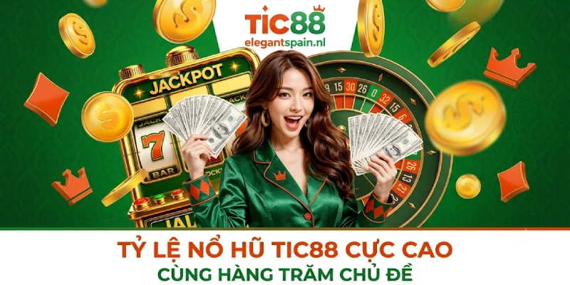 Tỷ Lệ Nổ Hũ TIC88 Cực Cao Cùng Hàng Trăm Chủ Đề